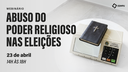 Webinário "Abuso do poder religioso nas eleições"