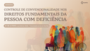 Webinário "Controle de convencionalidade nos direitos fundamentais da pessoa com deficiência"