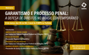 Webinário "Garantismo e Processo Penal: A Defesa de Direitos no Brasil Contemporâneo"
