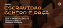 Escravidão, Gênero e Raça_E-banner ESMPU.png