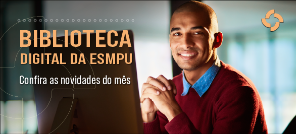 Biblioteca da ESMPU amplia acervo digital com novos catálogos