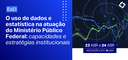 uso-dados-estatistica-atuacao-mpf_e-banner.png