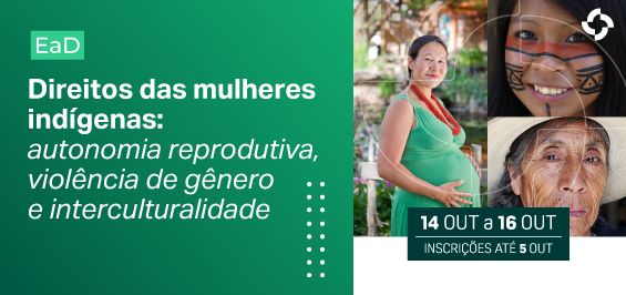 EaD aborda violência de gênero e autonomia reprodutiva das mulheres indígenas