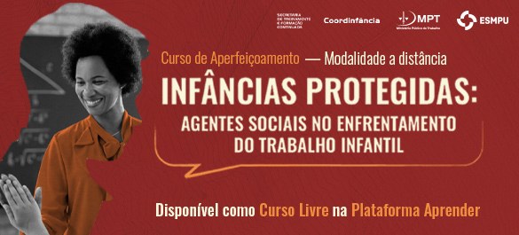 Cursos livres: ESMPU disponibiliza capacitação sobre enfrentamento do trabalho infantil