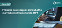 Fraudes nas relações de trabalho_ebanner.png Fraudes nas relações de trabalho_ebanner.png