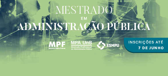 ESMPU abre pré-seleção para Mestrado Profissional em Administração Pública da UnB