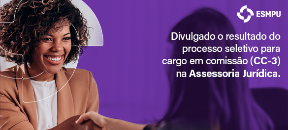 ESMPU divulga resultado da seleção para a Assessoria Jurídica da Diretoria-Geral