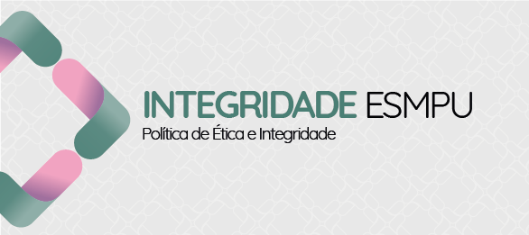 ESMPU institui Política de Ética e Integridade