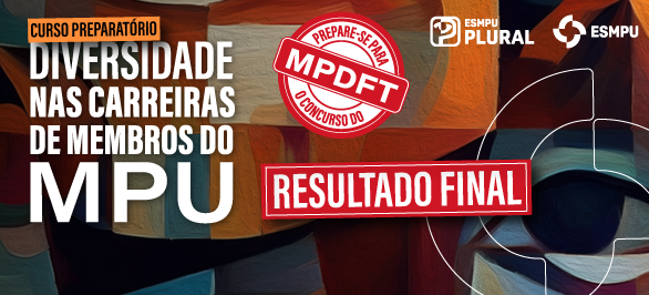 ESMPU Plural: divulgado resultado final para segunda turma do curso preparatório social