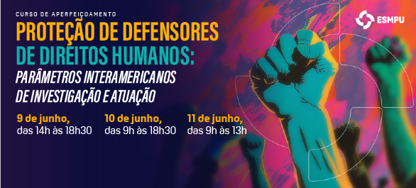 ESMPU promove curso sobre proteção de defensores de direitos humanos