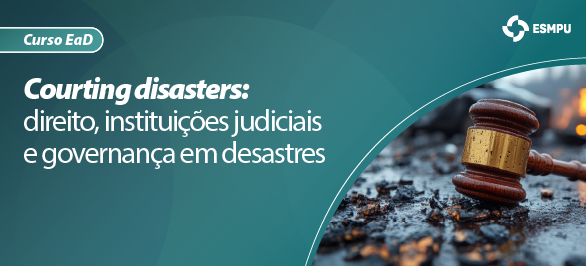 Inscrições abertas para curso EaD sobre instituições judiciais e governança em desastres