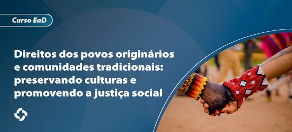 Inscrições abertas para curso sobre direitos dos povos originários e comunidades tradicionais