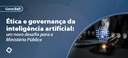 Ética e governança da inteligência artificial_E-banner.png