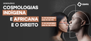 cosmologias-indigena-africana_ebanner.png