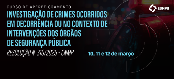 Participe do curso sobre investigação de crimes no contexto de intervenções dos órgãos de segurança pública
