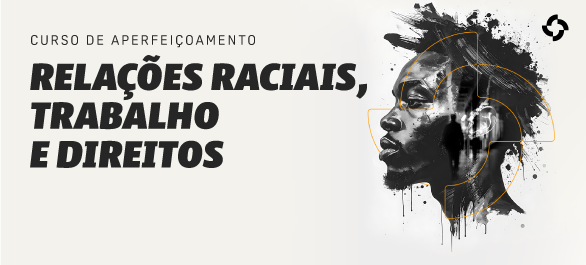 Participe do curso sobre letramento racial e relações de trabalho