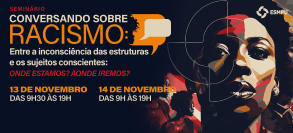 Participe do seminário que discute racismo como fenômeno socioestrutural