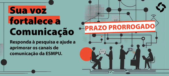 Pesquisa sobre canais de comunicação da ESMPU segue até 31 de outubro