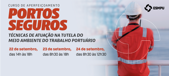 Portos seguros: curso aborda investigação na tutela do meio ambiente do trabalho portuário