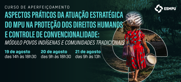 Povos indígenas e comunidades tradicionais são tema de curso promovido pela ESMPU