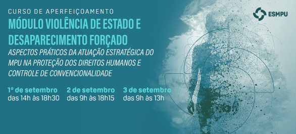 Proteção dos direitos humanos: curso discute violência de Estado e desaparecimento forçado