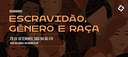 Escravidão, Gênero e Raça_E-banner ESMPU.png