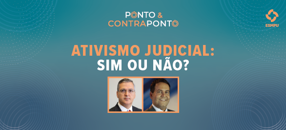 Terceira edição do programa Ponto & ContraPonto discute ativismo judicial