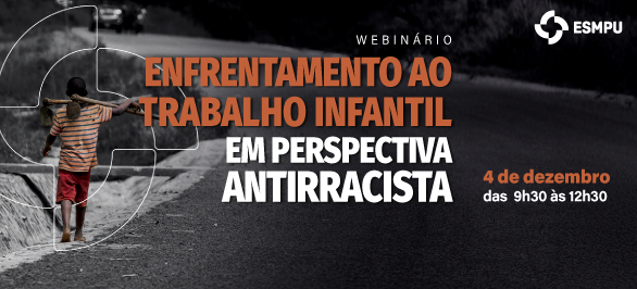 Webinário analisa perspectiva antirracista no enfrentamento do trabalho infantil