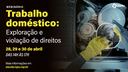 Webinário "Trabalho doméstico: exploração e violação de direitos" - 1º Dia Webinário "Trabalho doméstico: exploração e violação de direitos" - 1º Dia