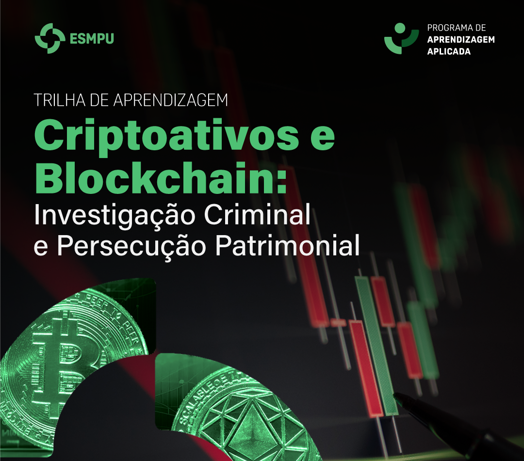 Trilha Criptoativos e Blockchain: Investigação Criminal e Persecução Patrimonial