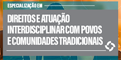 Imagem ilustrativa da Especialização em Direitos e Atuação Interdisciplinar com Povos e Comunidades Tradicionais, com link para a página do curso.
