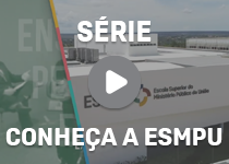 Série Conheça a ESMPU