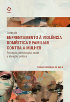 Curso de enfrentamento à violência doméstica e familiar contra a mulher: proteção, persecução penal e atuação prática