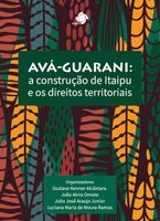 Avá-Guarani: a construção de Itaipu e os direitos territoriais Avá-Guarani: a construção de Itaipu e os direitos territoriais