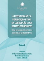 A investigação e a persecução penal da corrupção e dos delitos econômicos: uma pesquisa empírica no sistema de justiça federal” - Tomo 2