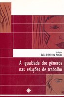 A igualdade dos gêneros nas relações de trabalho A igualdade dos gêneros nas relações de trabalho