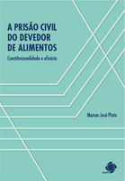A prisão civil do devedor de alimentos: constitucionalidade e eficácia A prisão civil do devedor de alimentos: constitucionalidade e eficácia