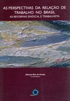 As perspectivas da relação de trabalho no Brasil: as reformas sindical e trabalhista (ESMPU/MPT) As perspectivas da relação de trabalho no Brasil: as reformas sindical e trabalhista (ESMPU/MPT)
