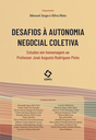 Desafios à autonomia negocial coletiva – Estudos em homenagem ao Professor José Augusto Rodrigues Pinto Desafios à autonomia negocial coletiva – Estudos em homenagem ao Professor José Augusto Rodrigues Pinto