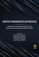 Direitos fundamentais em processo – Estudos em comemoração aos 20 anos da Escola Superior do Ministério Público da União Direitos fundamentais em processo – Estudos em comemoração aos 20 anos da Escola Superior do Ministério Público da União