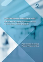 O procurador do Trabalho e o SUS: interface entre o papel de promotor social e a busca pela intersetorialidade O procurador do Trabalho e o SUS: interface entre o papel de promotor social e a busca pela intersetorialidade