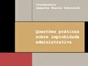 Questões práticas sobre improbidade administrativa Questões práticas sobre improbidade administrativa
