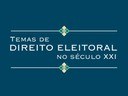 Temas de Direito Eleitoral no Século XXI Temas de Direito Eleitoral no Século XXI