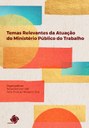 Temas relevantes da atuação do Ministério Público do Trabalho Temas relevantes da atuação do Ministério Público do Trabalho