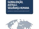Série Pós-Graduação - Volume 1 - Globalização, Justiça & Segurança Humana: capacitação para a compreensão dos grandes desafios do século XXI Série Pós-Graduação - Volume 1 - Globalização, Justiça & Segurança Humana: capacitação para a compreensão dos grandes desafios do século XXI