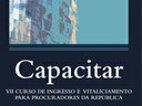 Série Capacitar - Volume 1 - VII Curso de Ingresso e Vitaliciamento para Procuradores da República Série Capacitar - Volume 1 - VII Curso de Ingresso e Vitaliciamento para Procuradores da República