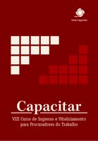 Série Capacitar - Volume 2 - VIII Curso de Ingresso e Vitaliciamento para Procuradores do Trabalho Série Capacitar - Volume 2 - VIII Curso de Ingresso e Vitaliciamento para Procuradores do Trabalho