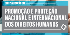 Especialização em Promoção e Proteção Nacional e Internacional dos Direitos Humanos Especialização em Promoção e Proteção Nacional e Internacional dos Direitos Humanos